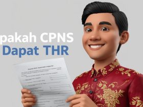 Apakah CPNS Dapat THR? Ini Aturan, Komponen, dan Estimasi Pencairannya
